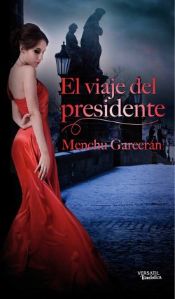Menchu Garcerán - El viaje del presidente