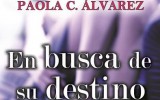 Paola C. Álvarez nos presenta En busca de su destino