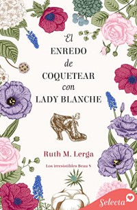 El enredo de coquetear con Lady Blanche