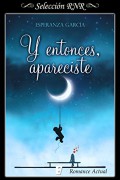 Y entonces, apareciste