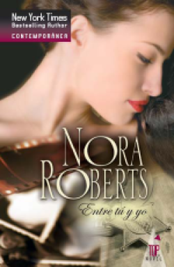 Nora Roberts - Entre tú y yo