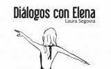 Laura Segovia nos habla de su novela Diálogos con Elena