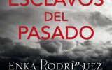 Enka Rodríquez nos habla de su novela Esclavos del pasado