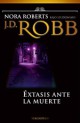 J.D. Robb - Éxtasis ante la muerte