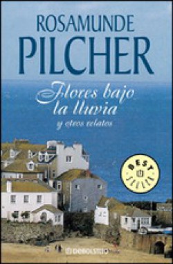 Rosamunde Pilcher - Flores Bajo la Lluvia y otros cuentos