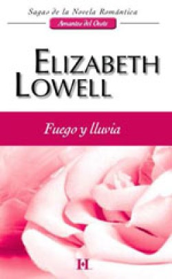 Elizabeth Lowell - Fuego y lluvia