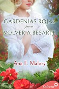 Gardenias rojas para volver a besarte