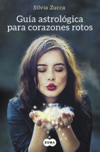 Guía astrológica para corazones rotos