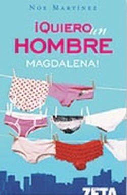 Noe Martínez - ¡Quiero un hombre magdalena!