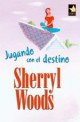 Sherryl Woods - Jugando con el destino