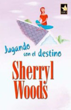 Sherryl Woods - Jugando con el destino