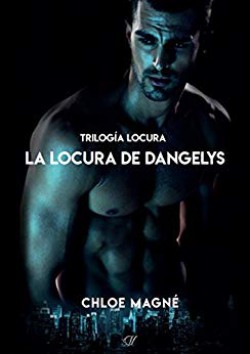 Chloe Magné - La locura de Dangelys