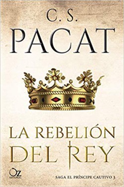 C. S. Pacat - La rebelión del rey