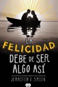 La felicidad debe de ser algo así