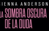 Sienna Anderson nos habla de La sombra oscura de la duda