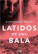 Alexandra Roma - Latidos de una bala