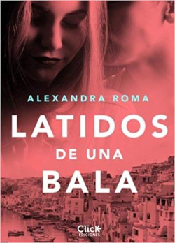 Alexandra Roma - Latidos de una bala