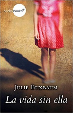 Julie Buxbaum - La vida sin ella