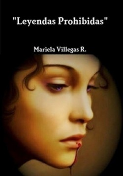 Mariela Villegas R. - Leyendas prohibidas
