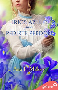 Lirios azules para pedirte perdón