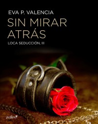 Loca seducción, 3. Sin mirar atrás