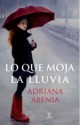 Adriana Abenia - Lo que moja la lluvia