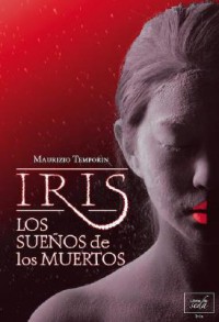 Iris, los sueños de los muertos 