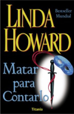 Linda Howard - Matar para contarlo