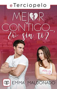 Mejor contigo... ¿o sin ti?