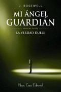 Mi ángel guardián. La verdad duele