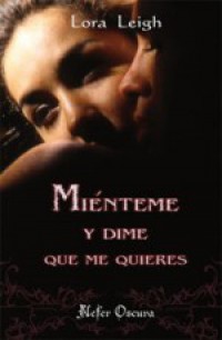 Miénteme y dime que me quieres