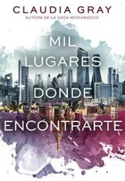 Claudia Gray - Mil lugares donde encontrarte