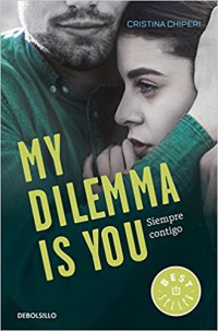 My dilemma is you. Siempre Contigo