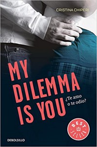 My dilemma is you. ¿Te amo o te odio?