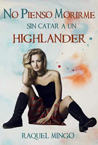 No pienso morirme sin catar a un highlander