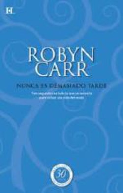 Robyn Carr - Nunca es demasiado tarde