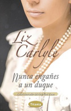 Liz Carlyle - Nunca engañes a un duque
