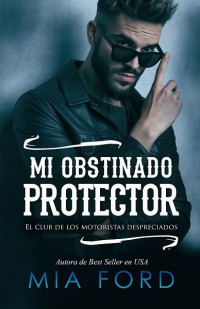 Mi obstinado protector