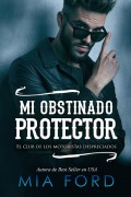 Mi obstinado protector