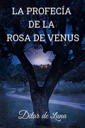 La profecía de la Rosa de Venus