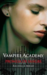 Promesa de sangre. Vampire Academy IV