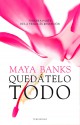 Maya Banks - Quédatelo todo