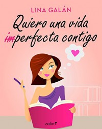 Quiero una vida (im)perfecta contigo