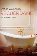 Recuérdame. Loca seducción 2