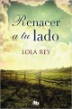 Lola Rey - Renacer a tu lado