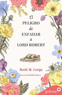 El peligro de enfadar a Lord Robert