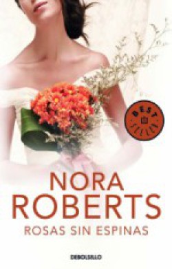 Nora Roberts - Rosas sin espinas