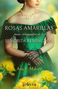 Rosas amarillas para conquistar a la señorita Remington