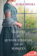 La ruina de quedar atrapada con un marqués