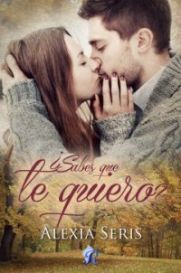 ¿Sabes que te quiero?